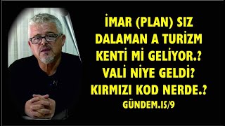 Ä°MAR PLAN SIZ DALAMAN A TURÄ°ZM KENTÄ° MÄ° GELÄ°YOR VALÄ° NÄ°YE GELDÄ° KIRMIZI KOD NERDE GÃœNDEM159 [upl. by Atiuqihs]