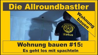 Wohnung bauen 15  Es geht jetzt los mit spachteln [upl. by Evalyn597]