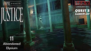 VAMPIRE THE MASQUERADE JUSTICE  11 Abandoned Elysium  QUEST 3 Gameplay [upl. by Aitnis143]