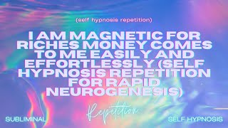 i am magnetic for riches money comes to me easily and effortlessly self hypnosis repetition [upl. by Assedo]