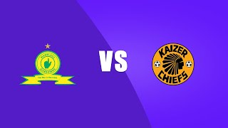 Mamelodi Sundowns Vs Kaizer Chiefs Home Of Legends Cup [upl. by Mita]