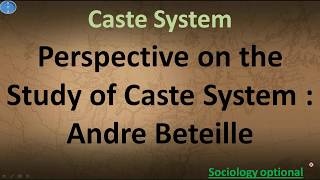 Caste System Perspective on the study of caste Andre Beteille Sociology Optional UPSC CSE [upl. by Colb]