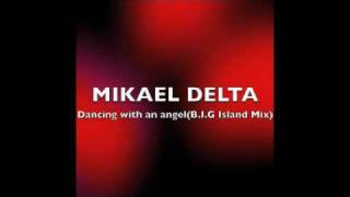 MIKAEL DELTADancing with an angelBIG Island Mix [upl. by Eliza645]