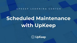 Scheduled Maintenance A Comprehensive Guide  UpKeep [upl. by Bussy]