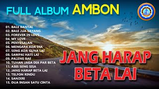 Lagu Ambon  Full Album AMBON  Jang Harap Beta Lai  Mp3 lagu Ambon Official Music Video [upl. by Amersham]