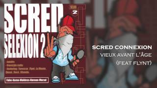 Scred Connexion  Vieux avant lâge feat Flynt Son Officiel [upl. by Davies]