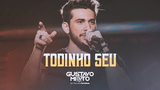 Gustavo Mioto  TODINHO SEU  DVD Ao Vivo Em Fortaleza [upl. by Eocsor345]