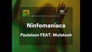 Ninfomaníaca LETRA  Paulelson FEAT Mulatooh [upl. by Marv132]