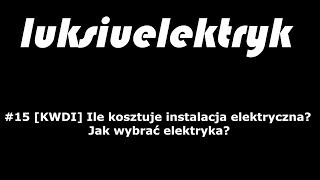 15 KWDI Ile kosztuje instalacja elektryczna Jak wybrac elektryka [upl. by Rosella]