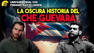 🇨🇺 Lo que NO te DIJERON del CHÉ GUEVARA  Fernando Díaz Villanueva [upl. by Tekcirk187]