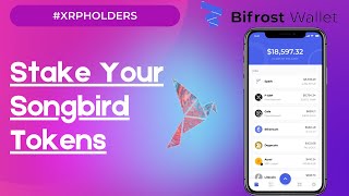 ATTENTION XRP HOLDERS  Learn How To Stake Your Songbird Tokens Using The Bifrost Mobile Wallet [upl. by Llecrup]