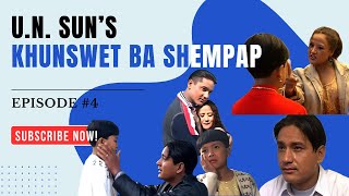 Khun Swet Ba Shem Pap  Khasi Film  Episode 4  U N SUN  Music King [upl. by Rehpretsirhc]