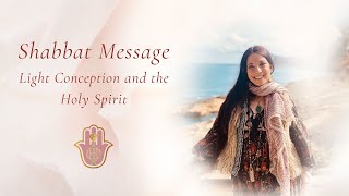 Shabbat Message Light Conception and the Holy Spirit [upl. by Abrams72]