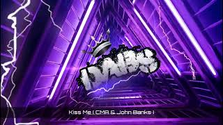 Kiss Me  CMA amp John Banks Remix [upl. by Maryly]