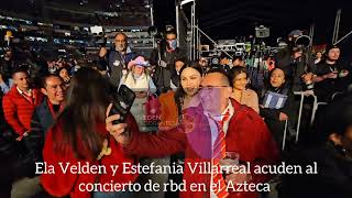 Ela Velden y Estefania Villarreal acuden al concierto de rbd en el Azteca [upl. by Norse]