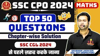 Maths Top 50 Questions chapterwise SSC CPO 2024 Must watch for SSC CGL amp CHSL 2024 [upl. by Eugeniusz]