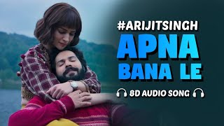 Apna Bana Le Piya 8D AUDIO Arijit Singh  Amitabh Bhattacharya [upl. by Isayg]