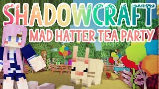 Mad Hatter Tea Party  Shadowcraft 20  Ep19 [upl. by Enilrae706]