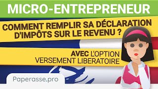 Microentrepreneur  comment remplir sa déclaration dimpôts avec versement libératoire [upl. by Einohtna]