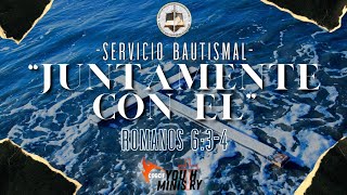 ⚔️Serv Jovenes Y Bautismal💧🕊️quotSepultando Lo Viejo Para Que Lo Nuevo ResucitéquotRom616 Min Emmanuel [upl. by Ofelia247]