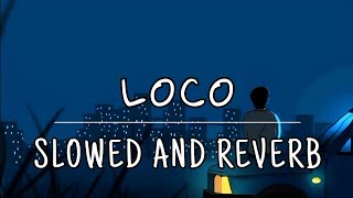 LOCO SONG SLOWED AND REVERB  LOFI SONG  BY HAMZA MALIK AND LAIBA KHURRAM [upl. by Lait]