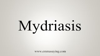 How To Say Mydriasis [upl. by Dickman507]