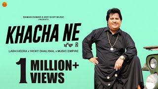 KHACHA NE Official Video Labh Heera  Vicky Dhaliwal New Punjabi Songs 2024Latest Punjabi Songs [upl. by Nemracledairam]