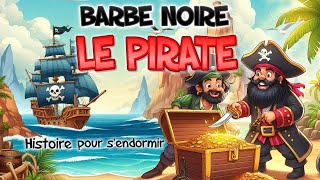 Les Aventures du Pirate Barbe Noire 🦜🏴‍☠️ Histoire pour Enfants  Livre Audio [upl. by Lenrad217]