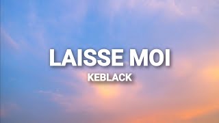 Keblack  Laisse moi Paroles [upl. by Allbee]