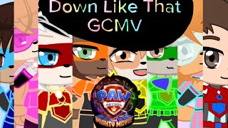 Down Like That Paw Patrol The Mighty Movie GCMV 1M VIEWS THANK YA’LL SO MUCH🥳🥳🥹 [upl. by Brubaker]