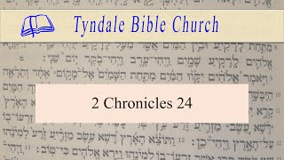 2 Chronicles 24Tyndale Bible Church [upl. by Furey362]