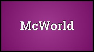 McWorld Meaning [upl. by Aynat]