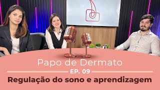 Regulação do sono e aprendizagem  com Bruno Vasconcelos  Papo de Dermato EP09 Grupo MedCof [upl. by Waxler]