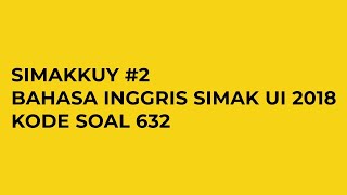 SIMAKKUY 2  Soal Bahasa Inggris SIMAK UI 2018 Kode Soal 632 [upl. by Ateiluj]