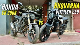 Honda CB 300R Vs Husqvarna Vitpilen 250 Detailed Comparison  Which One is Best [upl. by Mick]