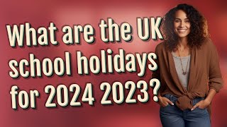 What are the UK school holidays for 2024 2023 [upl. by Imugem]