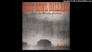 09 Dust Bowl Refugee  Woody Guthrie  Dust Bowl Ballads [upl. by Garson]