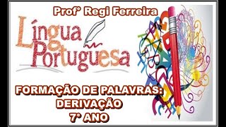 Aula Formação de Palavras Derivação  7° Ano  CMO [upl. by Anihc]