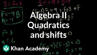 Algebra II Quadratics and shifts  Quadratic equations  Algebra I  Khan Academy [upl. by Hamlin]