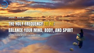 The Holy Frequency 111 Hz Balance Your Mind Body and Spirit [upl. by Mensch605]