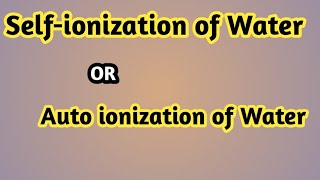 Selfionization of water  Auto ionization of water  class 10th  Unit 10 [upl. by Jelsma317]