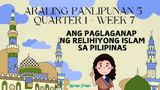 ARALING PANLIPUNAN 5 QUARTER 1  WEEK 8  ANG PAGLAGANAP NG RELIHIYONG ISLAM SA PILIPINAS [upl. by Rabka]