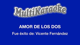 Amor De Los Dos  Multikaraoke  Fue Éxito De Vicente Fernández [upl. by Ronica68]