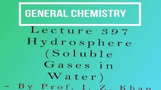 General Chemistry Lecture 397  Hydrosphere Soluble Gases in Water [upl. by Tucky146]