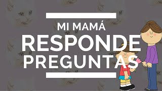 ♡ MI MAMÁ RESPONDE SUS PREGUNTAS ♡ [upl. by Oicirbaf]