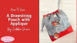 How to Sew a Drawstring Pouch with appliqué by Debbie Shore [upl. by Ernie]