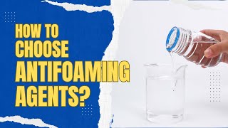 How to Choose the Antifoaming Agents [upl. by Jocelin]