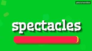 SPECTACLES  HOW TO PRONOUNCE IT [upl. by Gabie]