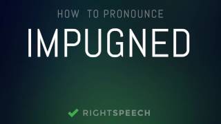 Impugned  How to pronounce Impugned [upl. by Lorine73]