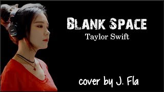 Lyrics Taylor Swift  Blank Space cover by J Fla [upl. by Junie397]